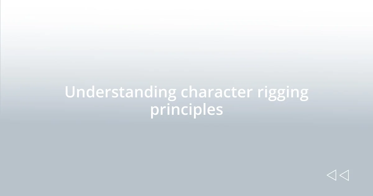 Understanding character rigging principles