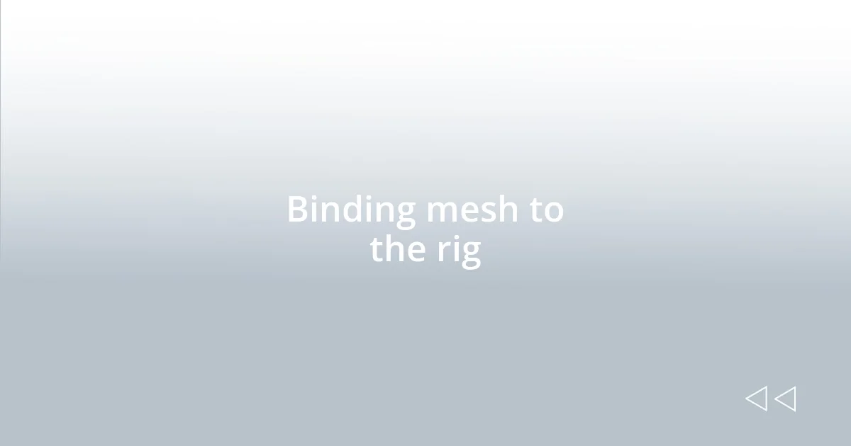 Binding mesh to the rig