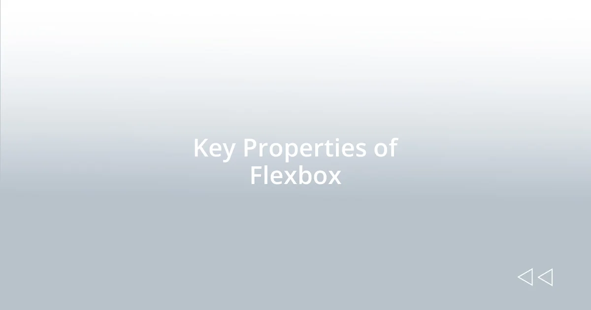 Key Properties of Flexbox