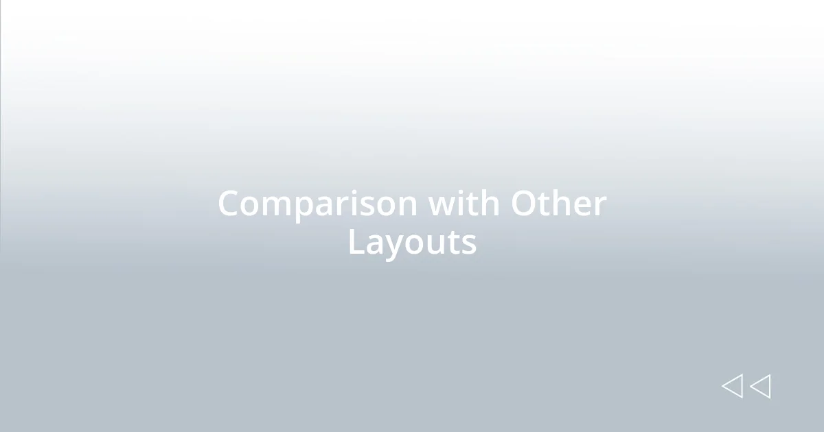 Comparison with Other Layouts