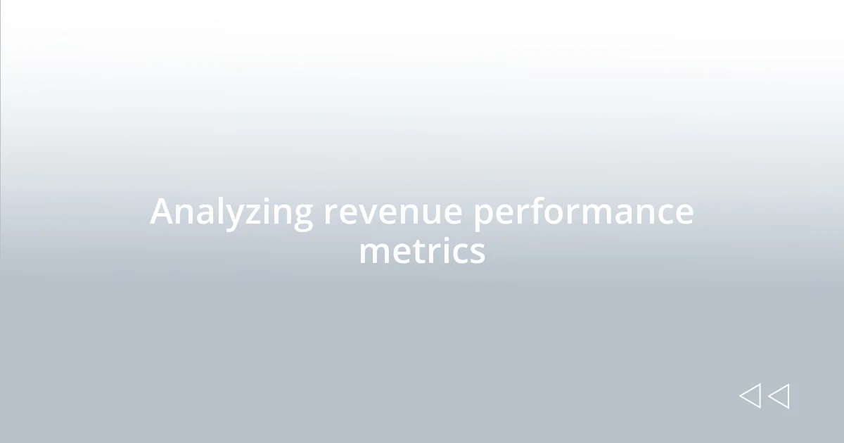 Analyzing revenue performance metrics