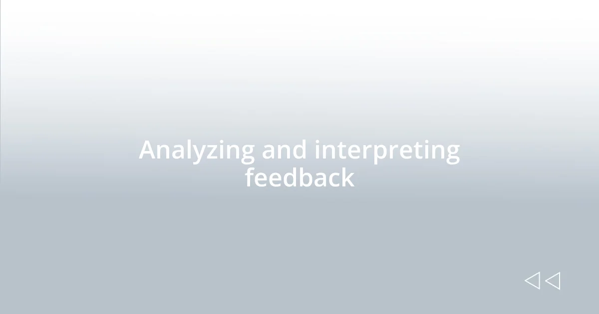 Analyzing and interpreting feedback