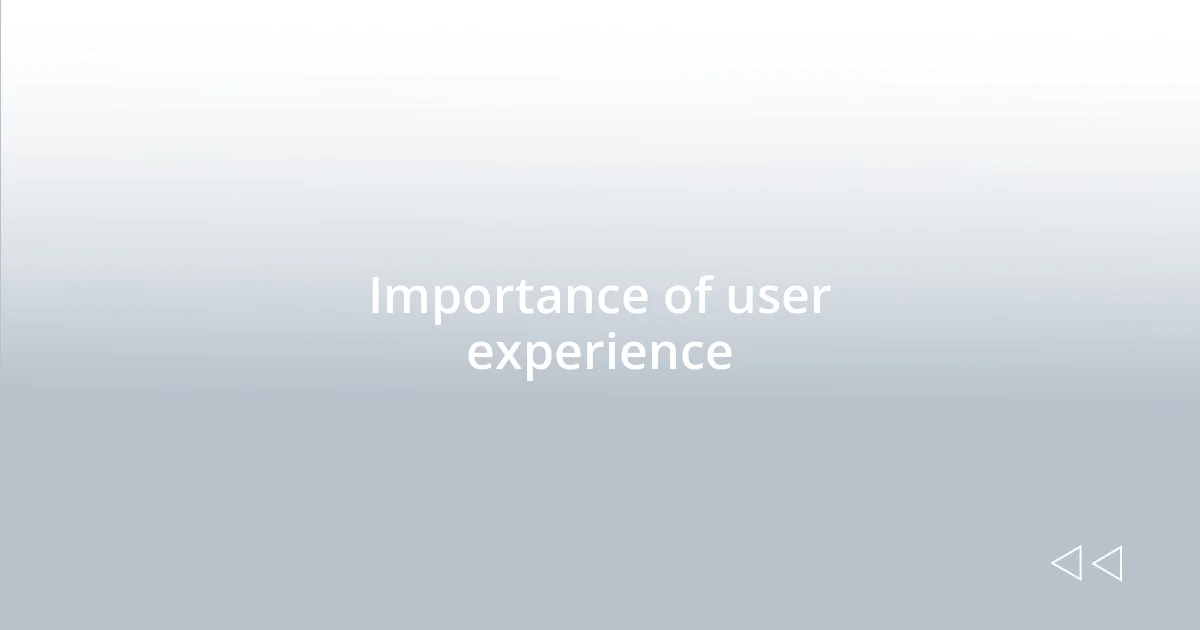 Importance of user experience