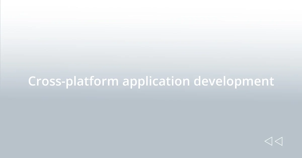 Cross-platform application development
