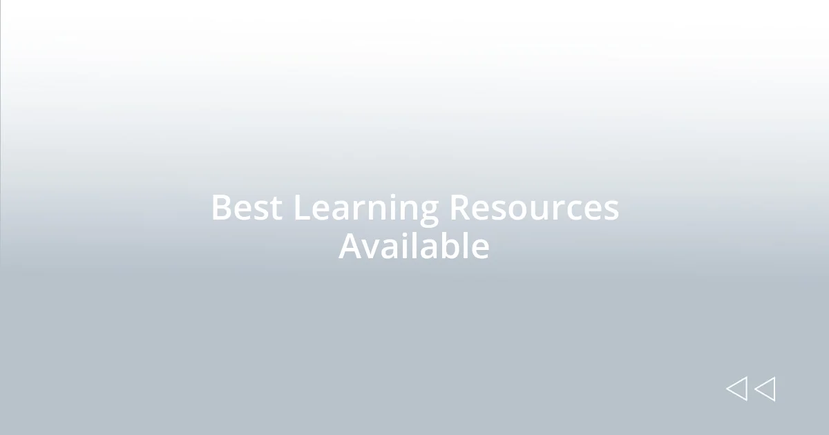 Best Learning Resources Available