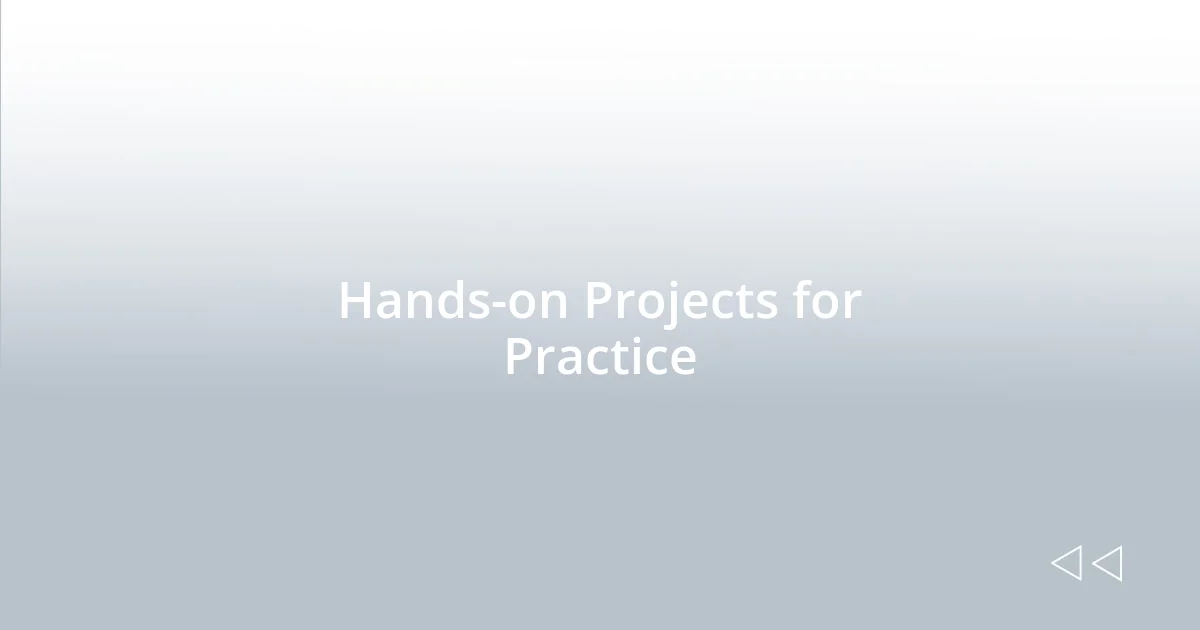 Hands-on Projects for Practice