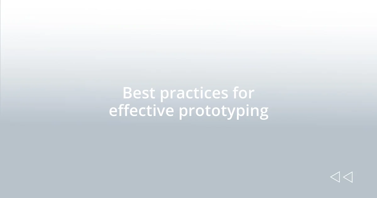 Best practices for effective prototyping