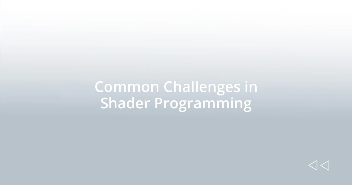 Common Challenges in Shader Programming