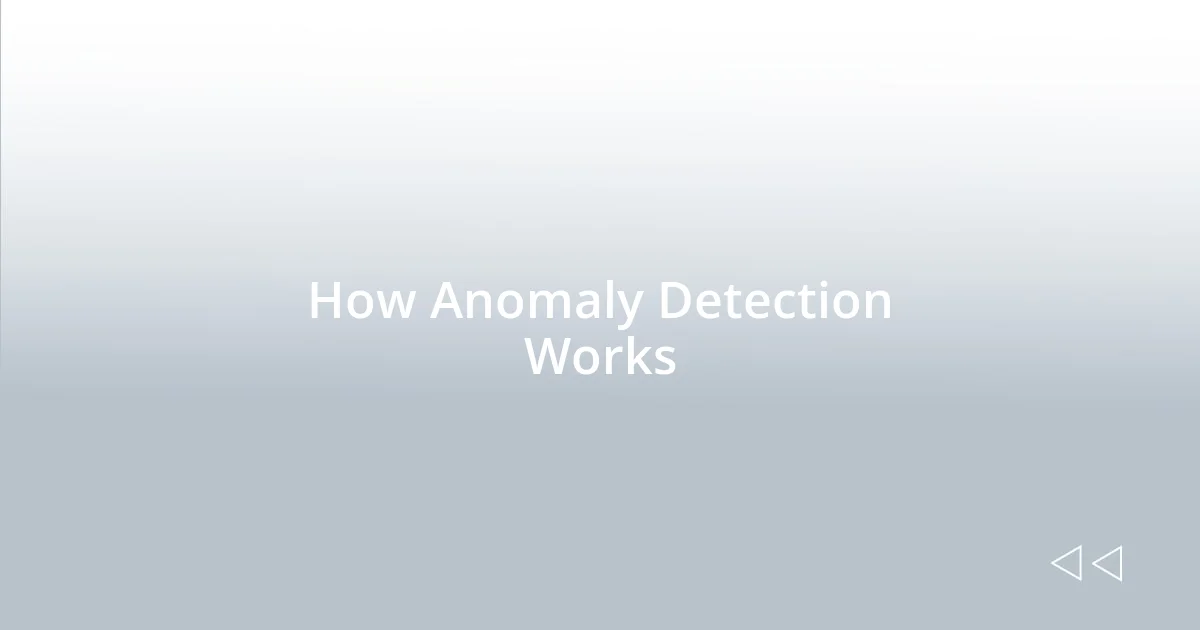 How Anomaly Detection Works