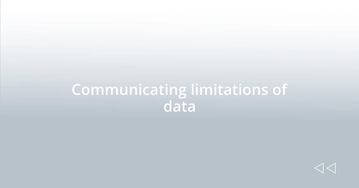 Communicating limitations of data