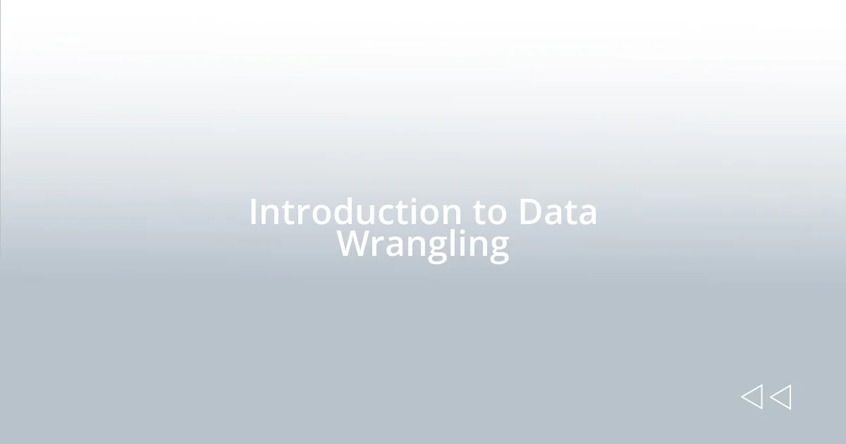 Introduction to Data Wrangling