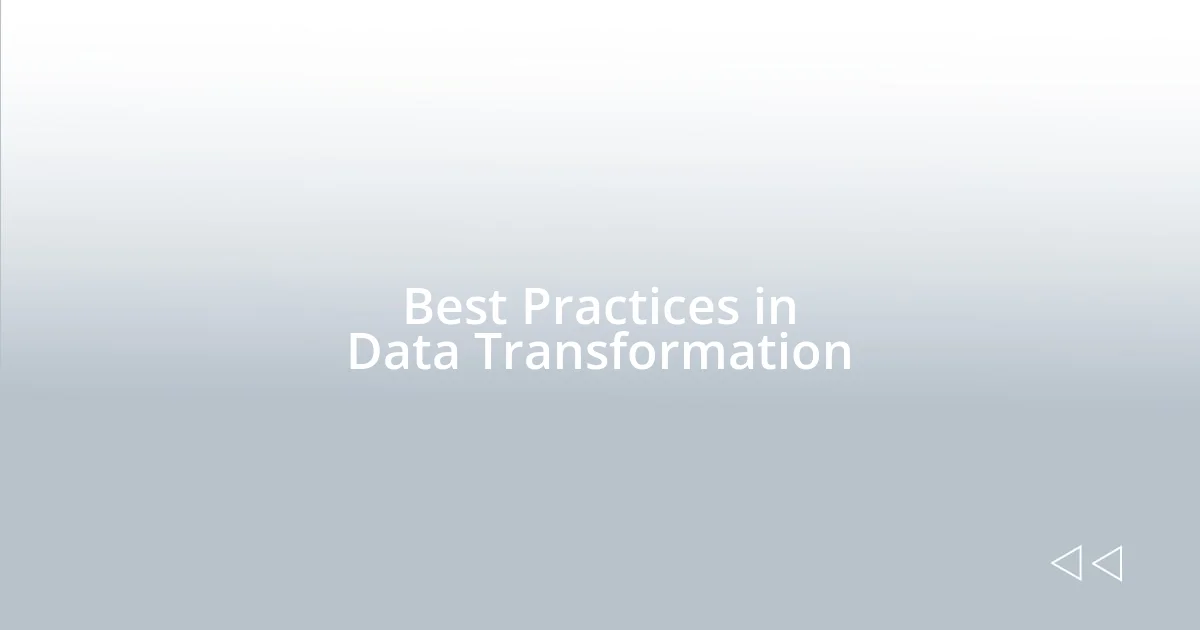 Best Practices in Data Transformation