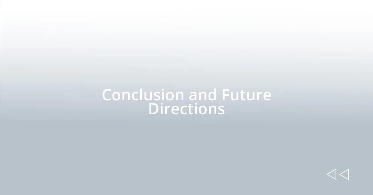 Conclusion and Future Directions