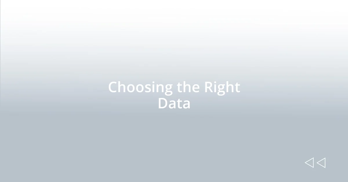 Choosing the Right Data