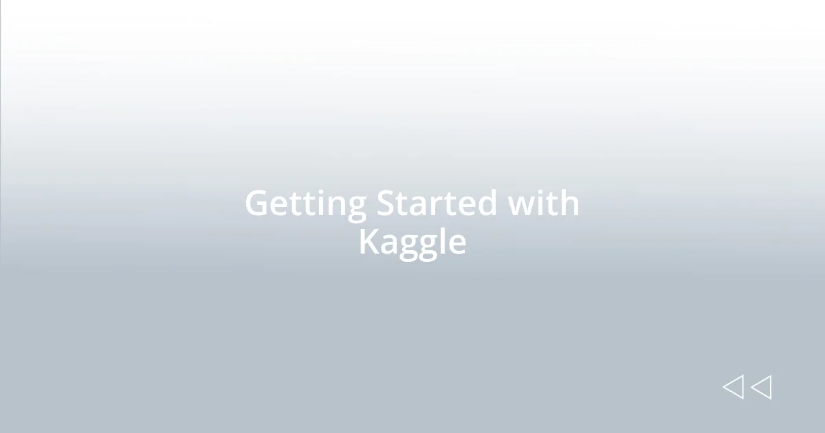 Getting Started with Kaggle