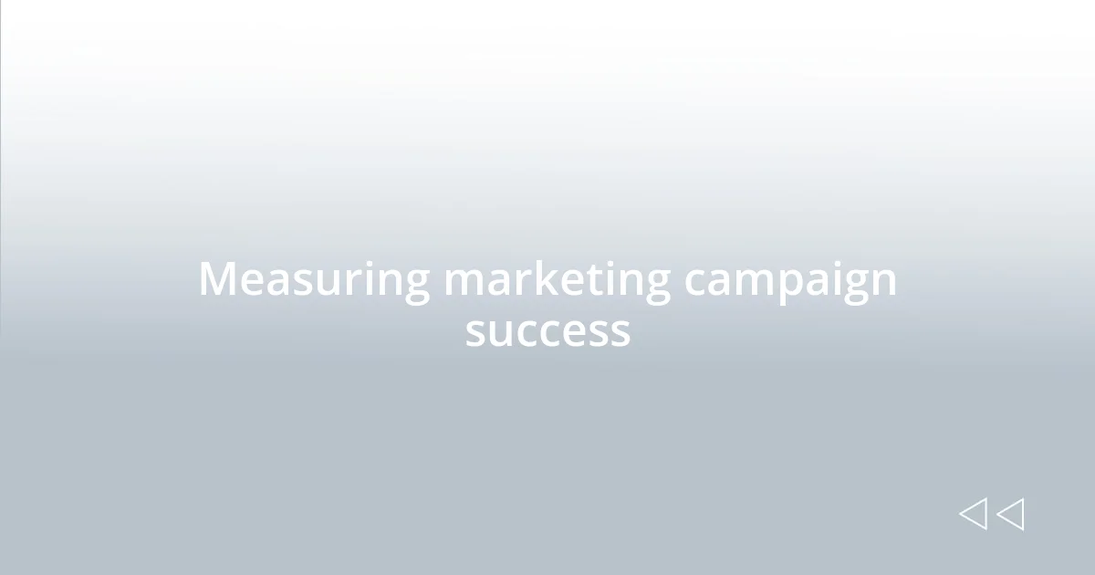 Measuring marketing campaign success