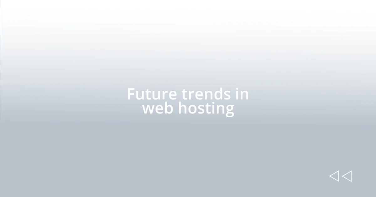 Future trends in web hosting