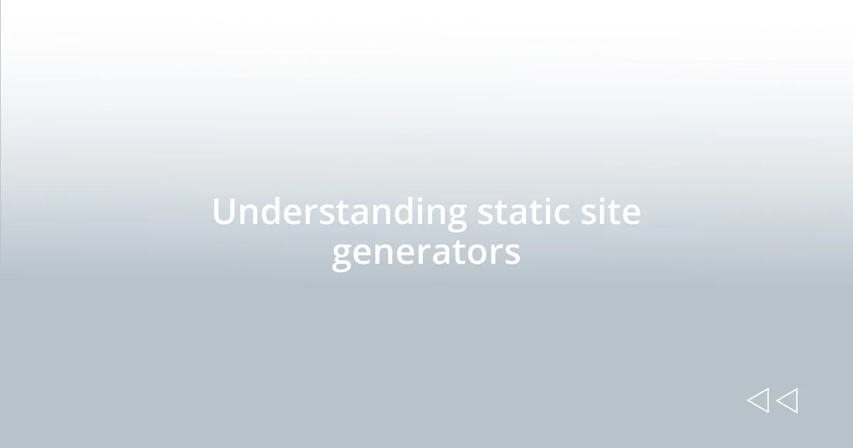 Understanding static site generators