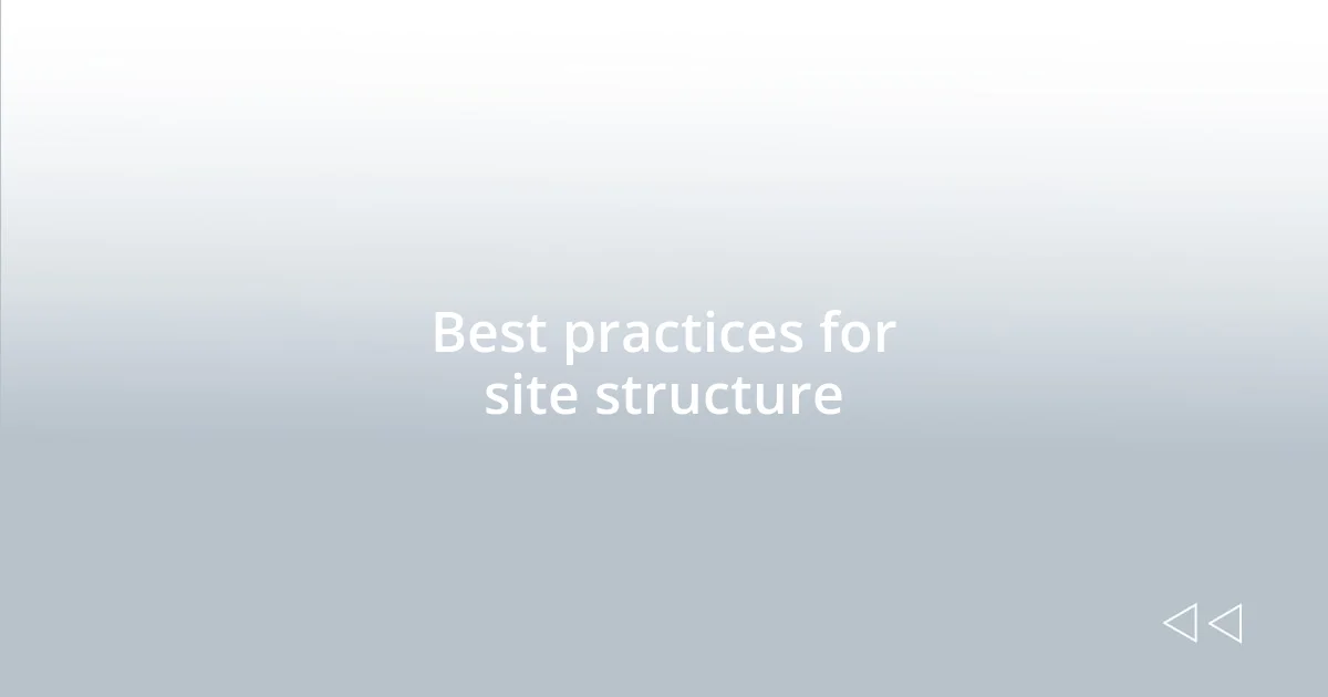 Best practices for site structure