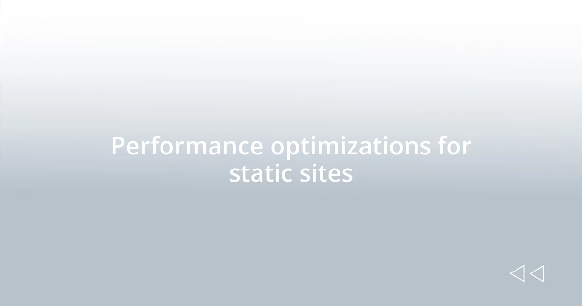 Performance optimizations for static sites