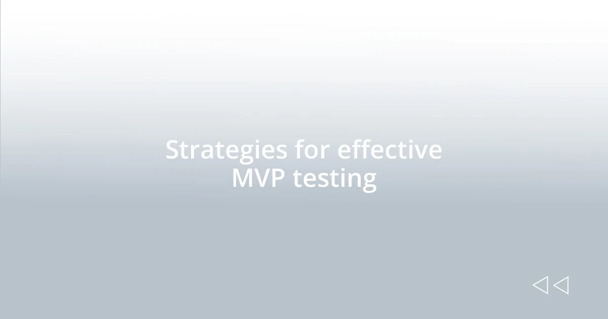 Strategies for effective MVP testing