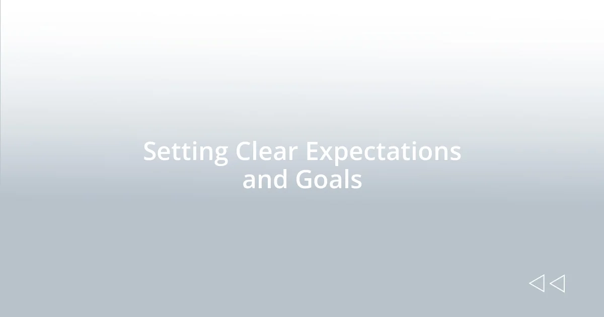 Setting Clear Expectations and Goals
