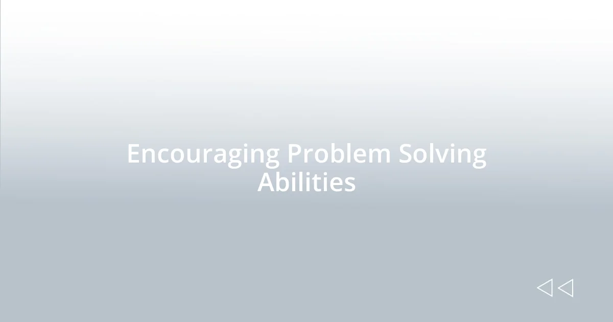 Encouraging Problem Solving Abilities
