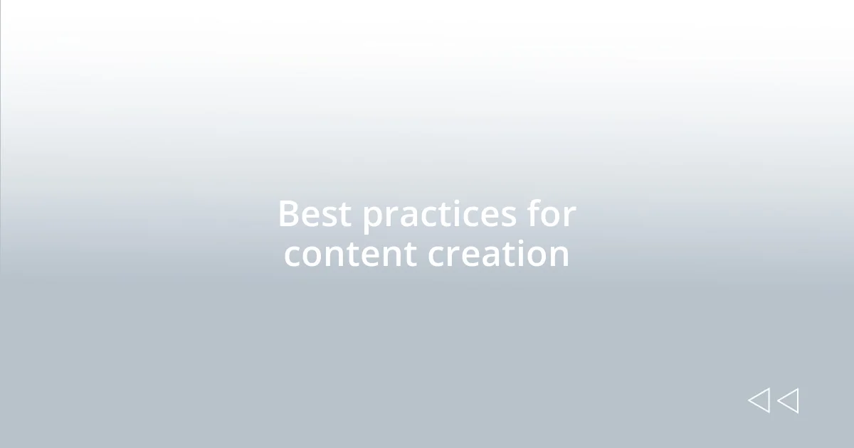 Best practices for content creation