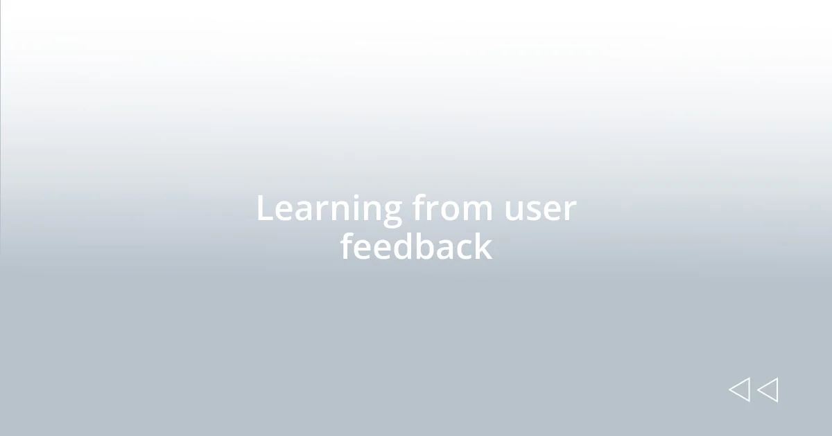 Learning from user feedback