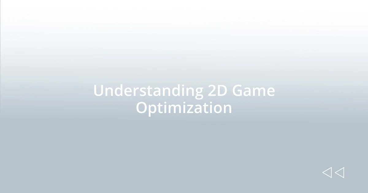 Understanding 2D Game Optimization