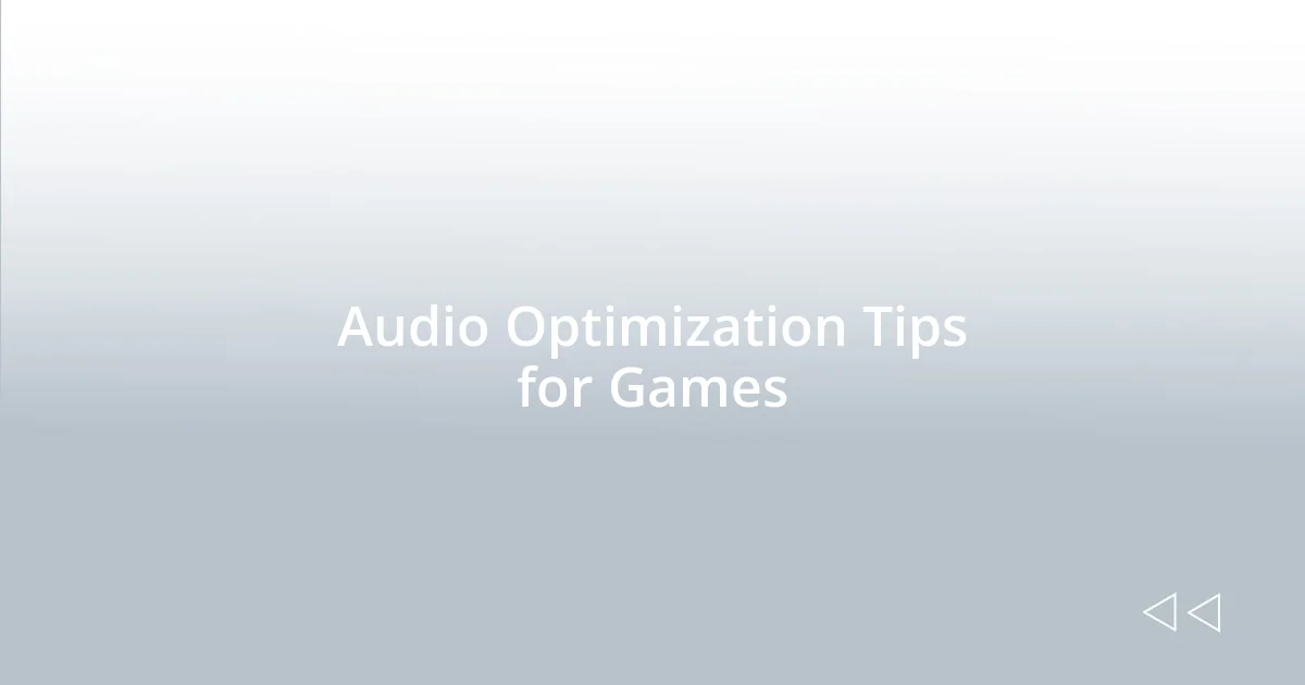 Audio Optimization Tips for Games