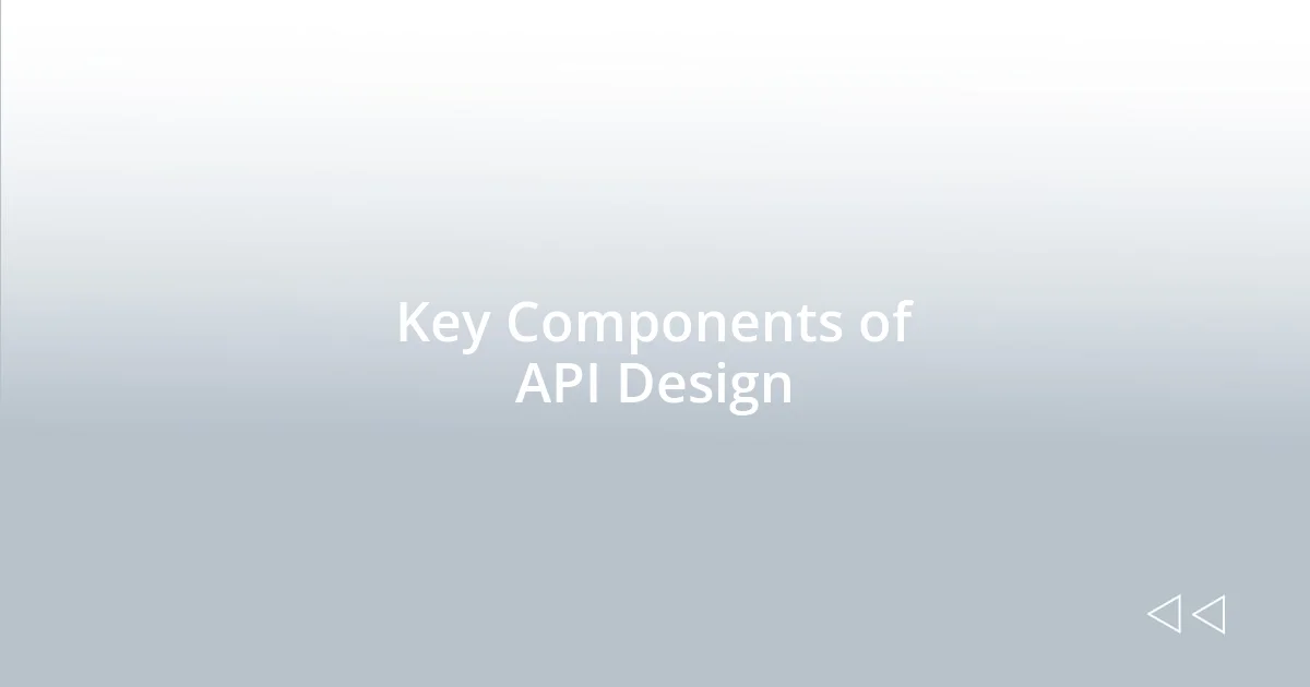Key Components of API Design