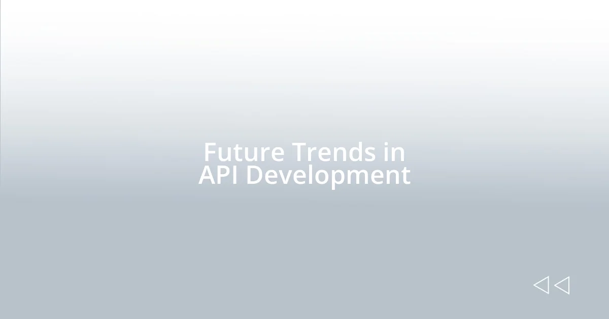 Future Trends in API Development