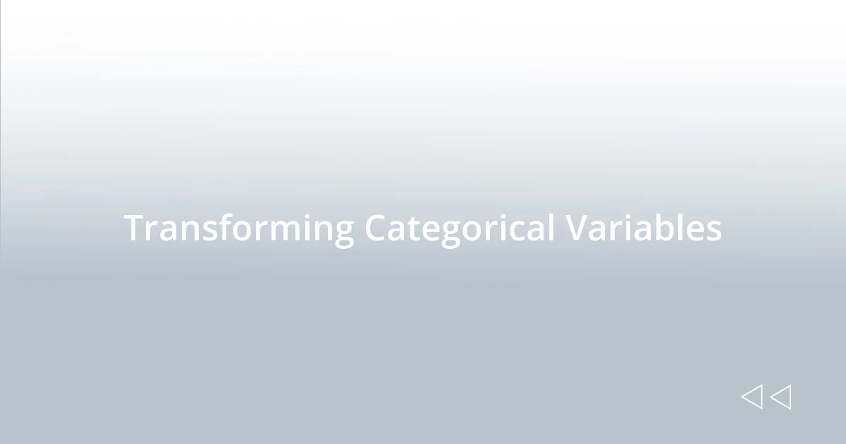 Transforming Categorical Variables