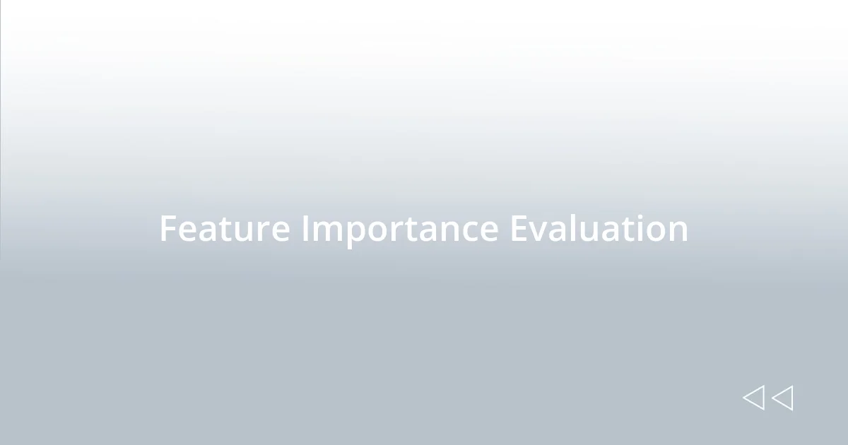 Feature Importance Evaluation