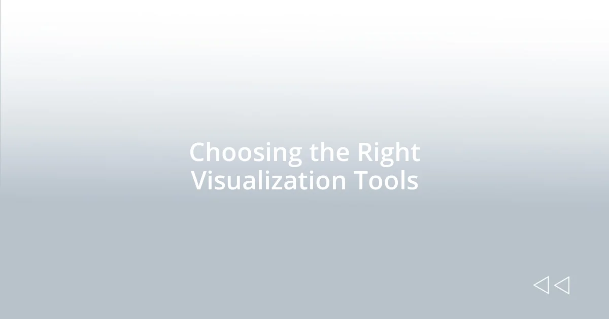 Choosing the Right Visualization Tools