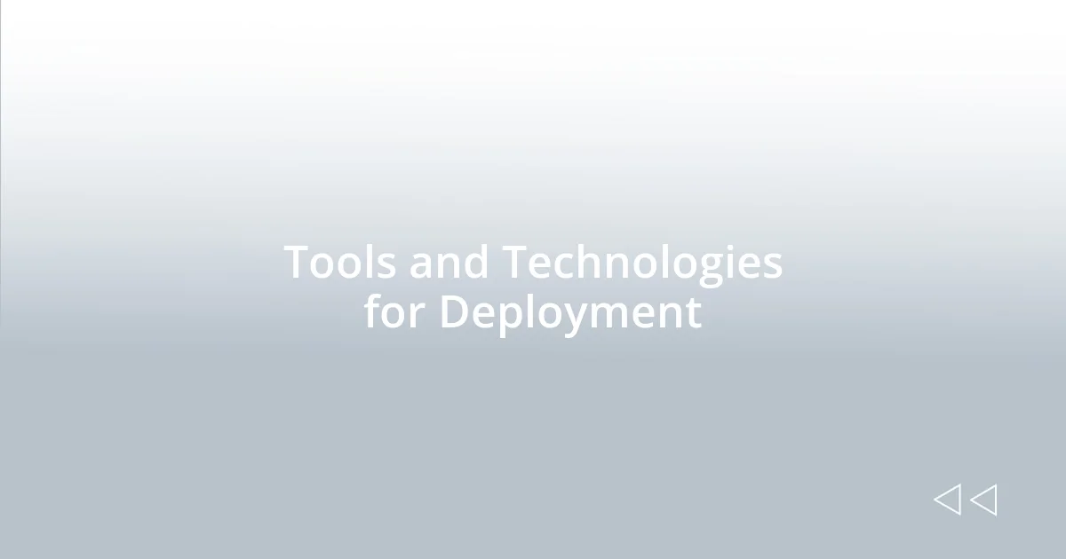 Tools and Technologies for Deployment