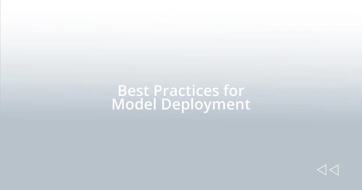 Best Practices for Model Deployment
