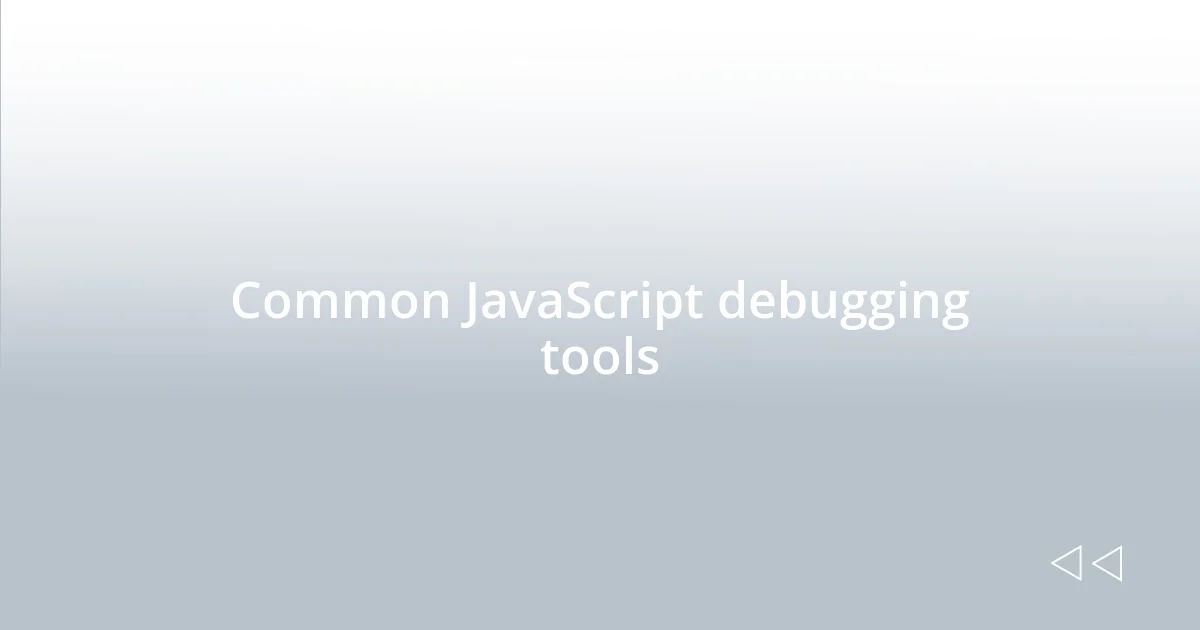 Common JavaScript debugging tools