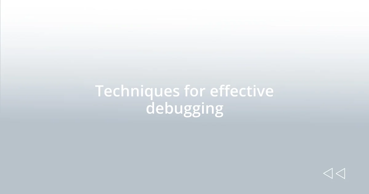 Techniques for effective debugging