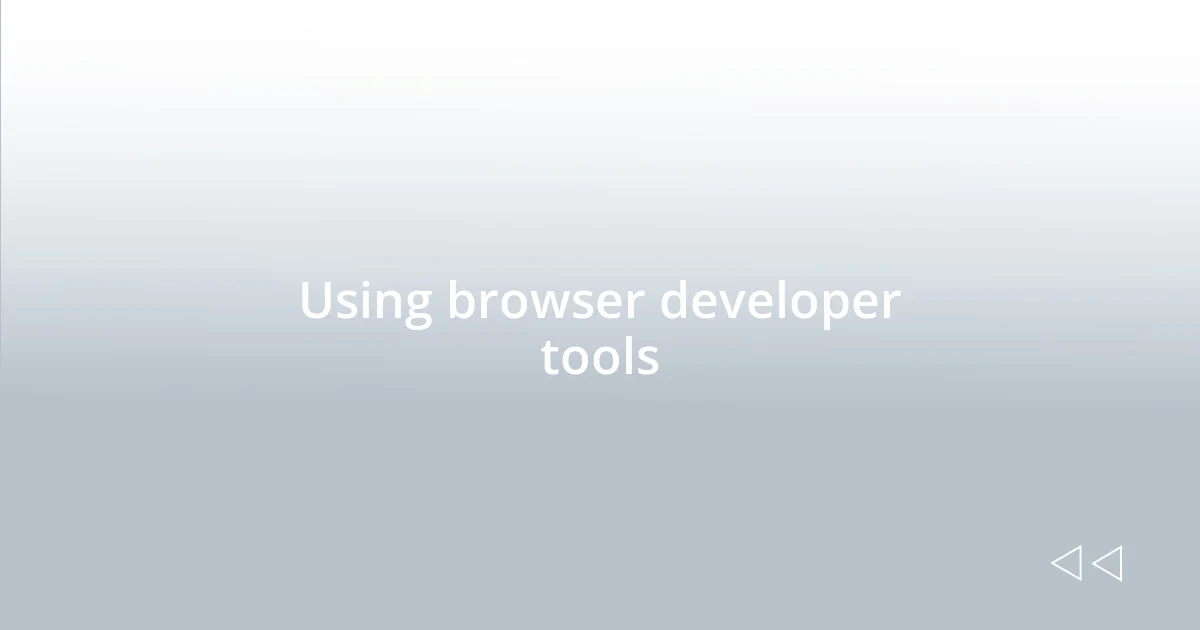 Using browser developer tools
