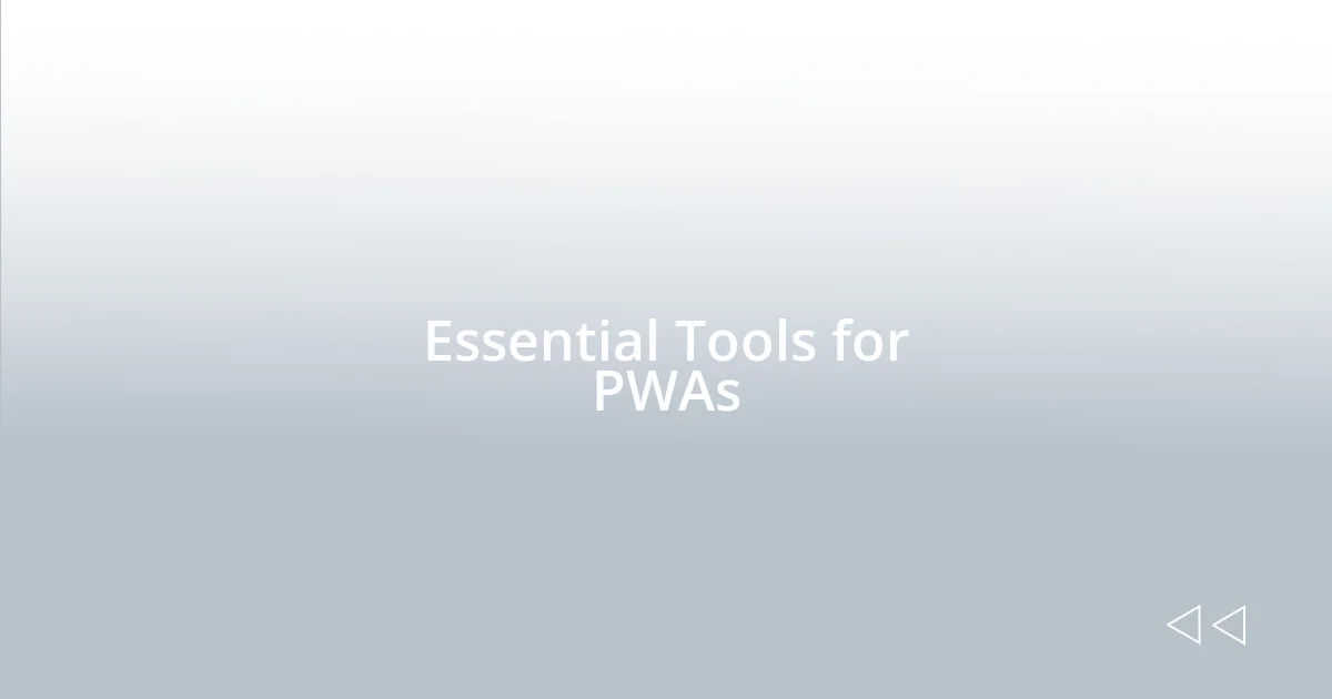 Essential Tools for PWAs