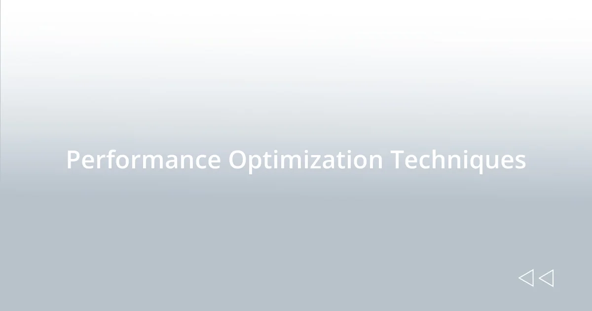 Performance Optimization Techniques