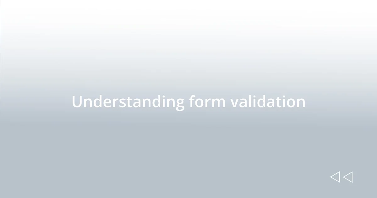 Understanding form validation