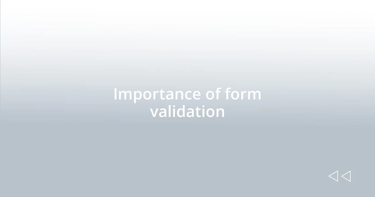 Importance of form validation