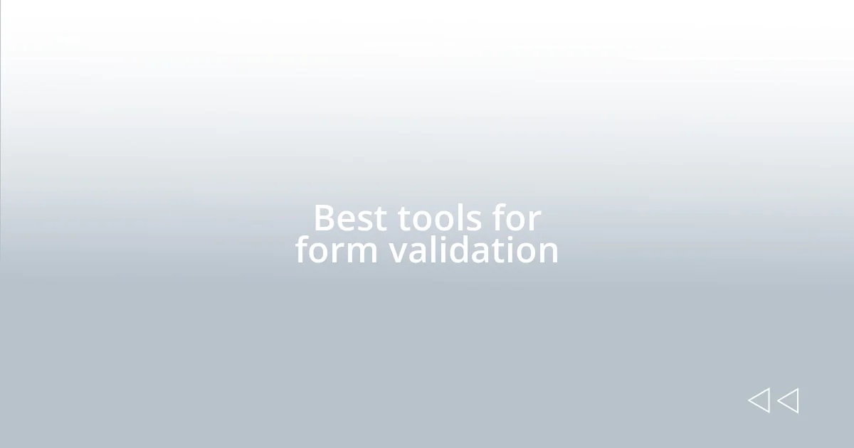 Best tools for form validation