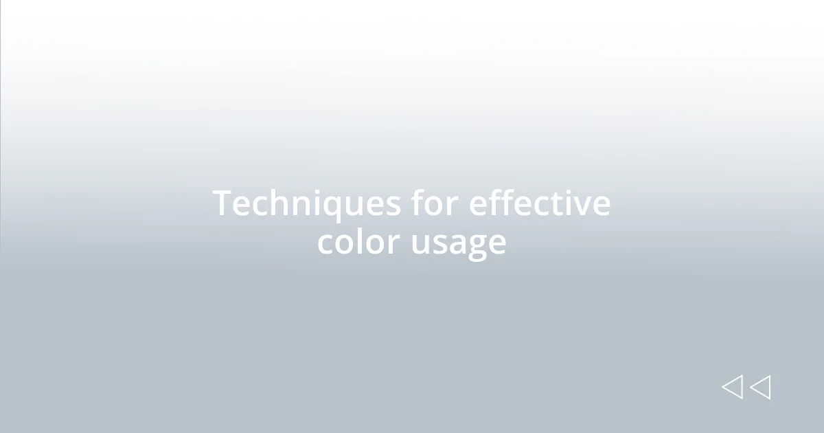 Techniques for effective color usage