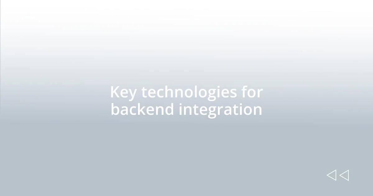 Key technologies for backend integration