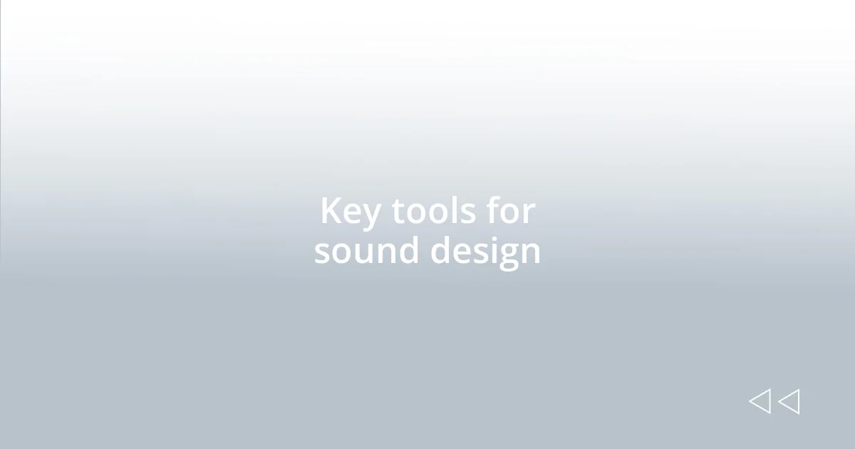 Key tools for sound design