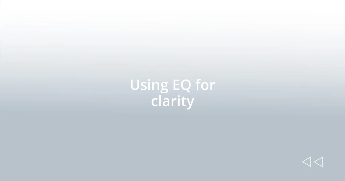 Using EQ for clarity
